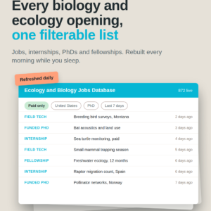 Ecology and Biology Jobs Database, a filterable list of ecology and biology jobs, internships, PhDs and fellowships refreshed daily